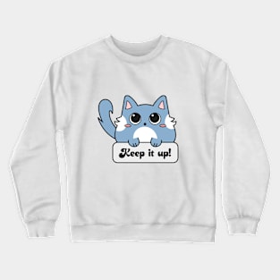 Keep it up! Crewneck Sweatshirt